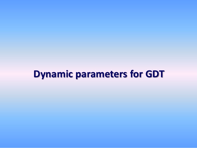Dynamic parameters for GDT