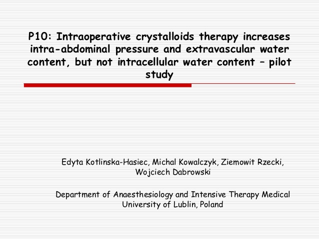 P10: Intraoperative crystalloids therapy increases intra-abdominal pressure and extravascular water content, but not intracellular water content – pilot study